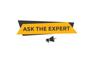 Ask the Expert button.  Ask Expert speech bubble. ask expert banner label vector