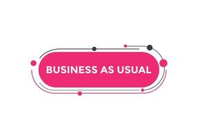 Business as usual button. speech bubble. Business as usual Colorful web banner. vector illustration