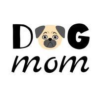 Pug mom phrase in simple cartoon style. Vector typographic composition with the illsutration of a dog. Cute print for pet owners