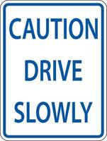 Caution Drive Slowly Sign On White Background vector