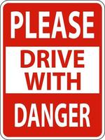 Please Drive with Danger Sign On White Background vector