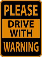 Please Drive with Warning Sign On White Background vector