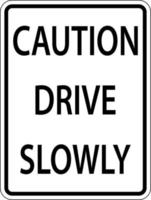 Caution Drive Slowly Sign On White Background vector