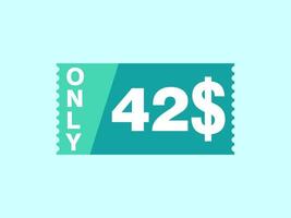 42 Dollar Only Coupon sign or Label or discount voucher Money Saving label, with coupon vector illustration summer offer ends weekend holiday
