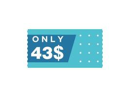 43 Dollar Only Coupon sign or Label or discount voucher Money Saving label, with coupon vector illustration summer offer ends weekend holiday