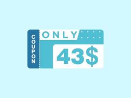 43 Dollar Only Coupon sign or Label or discount voucher Money Saving label, with coupon vector illustration summer offer ends weekend holiday