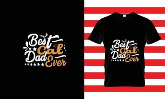 BEST CAT DAD EVER...CUSTOM T SHIRT vector