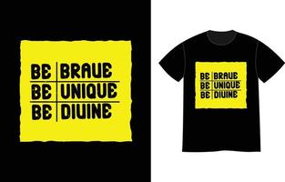 Be brave be unique be divine modern quotes print t shirt design vector