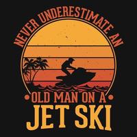 Never underestimate an old man on a jet ski - t shirt design vector