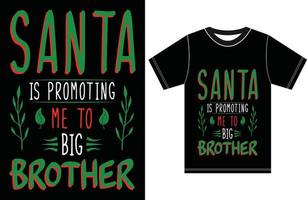 Santa Is Promoting Me To Big Brother. Santa T shirt. vector