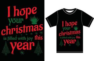 I hope your Christmas is filled with joy this year. Christmas T shirt Design. vector