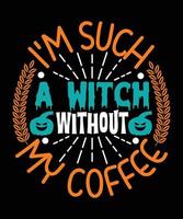 soy una bruja sin mi diseño de camiseta de halloween de café vector