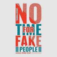 No time for fake people tshirt design vector