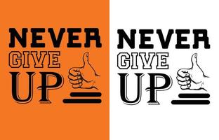 never give up t shirt design vector