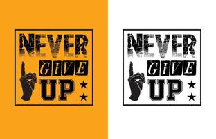 never give up t shirt design vector