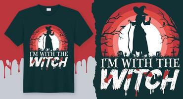 I'm With The Witch, Best Halloween Design for gift cards, banners, vectors, t-shirts, posters, print, etc vector