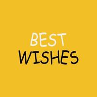 Best wishes message greeting card on yellow background. Vector illustration.