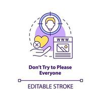 Dont try to please everyone concept icon. Website success abstract idea thin line illustration. Visual design principle. Isolated outline drawing. Editable stroke. vector
