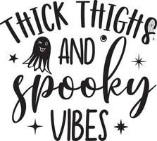 Thick Thighs and Spooky Vibes, Halloween Holiday, Happy Halloween, Vector Illustration File