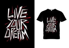 Live Your Dream T Shirt Design Vector