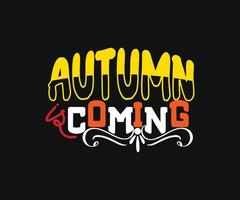 autumn is coming. Can be used for t-shirt prints, autumn quotes, t-shirt vectors, gift shirt designs, and fashion designs for cards,  banners, and baby shower prints vector