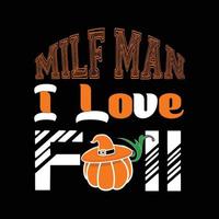 MILF Man I Love Fall. Can be used for t-shirt prints, autumn quotes, t-shirt vectors, gift shirt designs, and fashion designs for cards,  banners, and baby shower prints vector