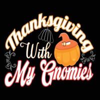 Thanksgiving With My Gnomes. Can be used for t-shirt prints, autumn quotes, t-shirt vectors, gift shirt designs, fashion print designs, greeting cards, invitations, messages, mugs, and baby showers. vector