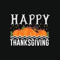 Happy thanksgiving. Can be used for t-shirt prints, autumn quotes, t-shirt vectors, gift shirt designs, fashion print designs, greeting cards, invitations, messages, mugs, and baby showers. vector