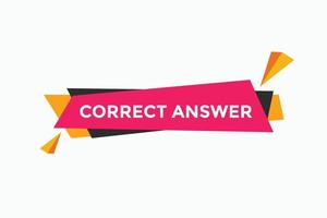 Correct answer text button.  Correct answer speech bubble. Correct answer banner label template. Vector Illustration