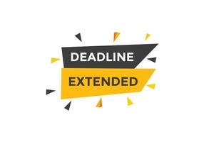 Deadline extended button. Deadline extended sign speech bubble. banner label template. Vector Illustration