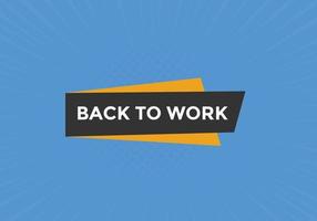 Back to work button.  Back to work speech bubble. Back to work banner label template. Vector Illustration