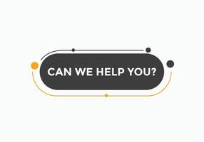 Can we help you button.  We can help you sign speech bubble. banner label template. Vector Illustration