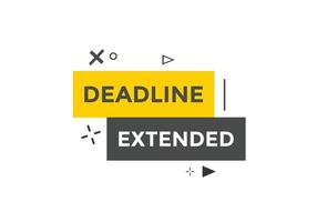 Deadline extended button. Deadline extended sign speech bubble. banner label template. Vector Illustration