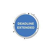 Deadline extended button. Deadline extended sign speech bubble. banner label template. Vector Illustration