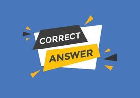 Correct answer text button.  Correct answer speech bubble. Correct answer banner label template. Vector Illustration