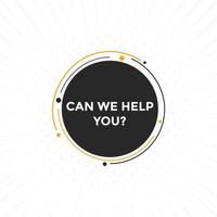 Can we help you button.  We can help you sign speech bubble. banner label template. Vector Illustration