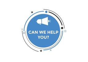 Can we help you button.  We can help you sign speech bubble. banner label template. Vector Illustration