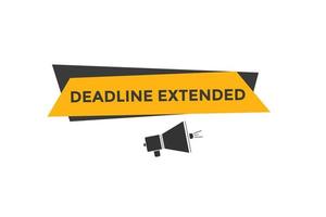 Deadline extended button. Deadline extended sign speech bubble. banner label template. Vector Illustration