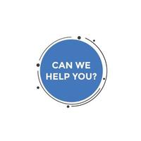 Can we help you button.  We can help you sign speech bubble. banner label template. Vector Illustration