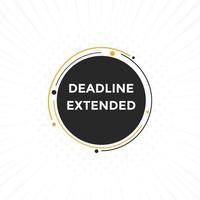 Deadline extended button. Deadline extended sign speech bubble. banner label template. Vector Illustration