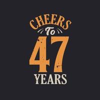 Cheers to 47 years, 47th birthday celebration vector