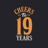 Cheers to 19 years, 19th birthday celebration vector