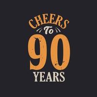 Cheers to 90 years, 90th birthday celebration vector