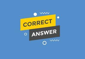 Correct answer text button.  Correct answer speech bubble. Correct answer banner label template. Vector Illustration