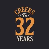 Cheers to 32 years, 32nd birthday celebration vector