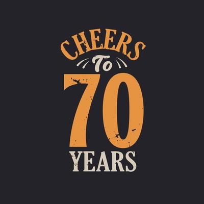 70th Birthday Vector Art Icons And Graphics For Free Download Cheers To 70 Years 70th Birthday Celebration Free Vector