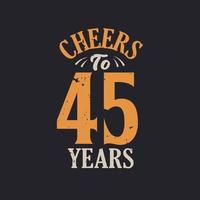 Cheers to 45 years, 45th birthday celebration vector