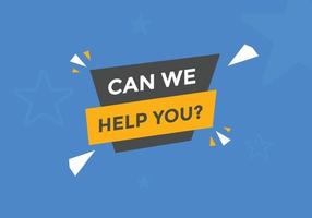 Can we help you button.  We can help you sign speech bubble. banner label template. Vector Illustration