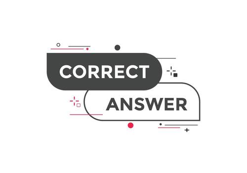 Correct answer text button.  Correct answer speech bubble. Correct answer banner label template. Vector Illustration