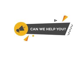 Can we help you button.  We can help you sign speech bubble. banner label template. Vector Illustration